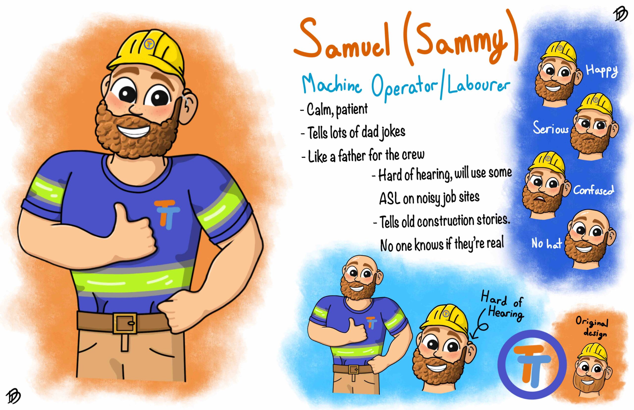 Sammy's Character card highlighting design, expressions and personality. Samuel is the machine operator and labourer he is clam, patient and tells lots of dad jokes. he's a father like figure to the crew. he's hard of hearing, wears hearing aids and will use some ASL on the noisy job sites. he tells wild construction stories and nobody knows if they are real